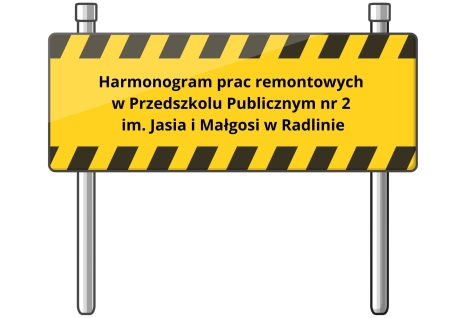 Harmonogram robót - remont Przedszkola Publicznego nr 2 im. Jasia i Małgosi w Radlinie