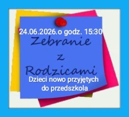 Zebranie z Rodzicami Dzieci nowo przyjętych do przedszkola na rok 2026/2027 